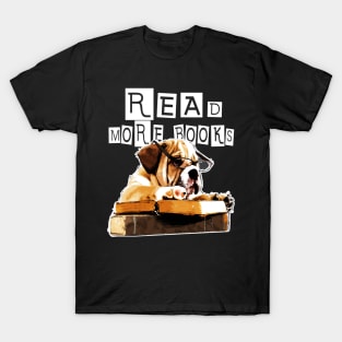 Dog Read More Books - Bookish Puppy  Funny Gift for Dog Lovers T-Shirt